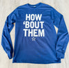 How 'Bout Them Cowboys Long Sleeve Tee