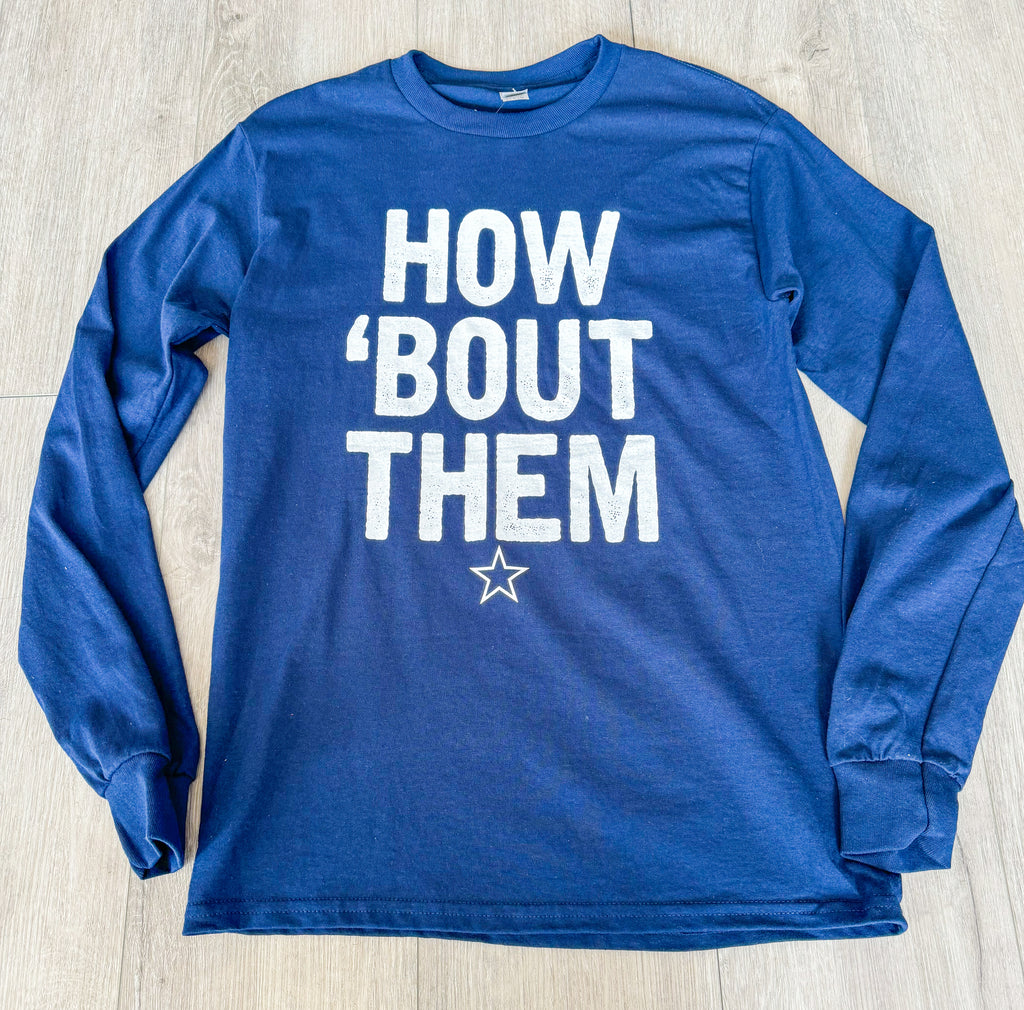 How 'Bout Them Cowboys Long Sleeve Tee