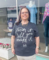 Faith it ‘Till You Make It Bella Canvas Tee