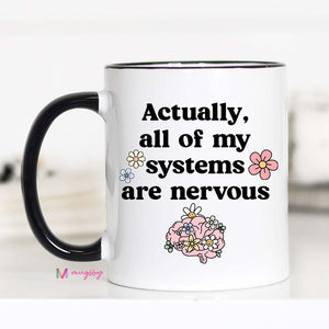 Actually All Of My Systems Are Nervous Mug