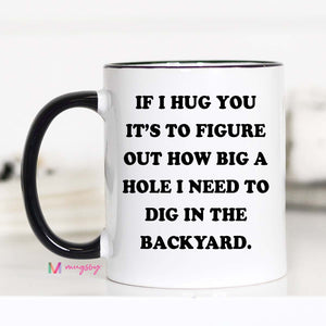 If I Hug You Ceramic Black Handle 11oz Mug