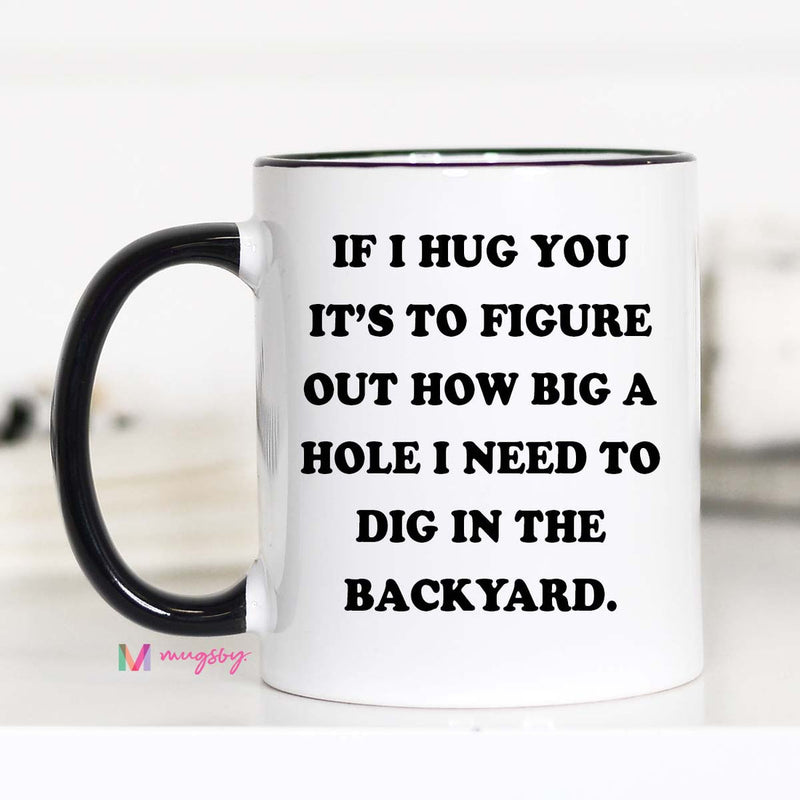 If I Hug You Ceramic Black Handle 11oz Mug
